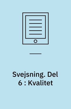Svejsning. Del 6 : Kvalitet