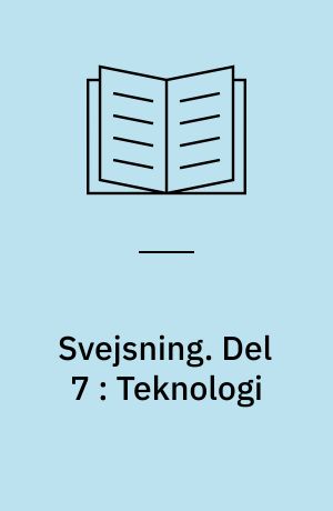 Svejsning. Del 7 : Teknologi