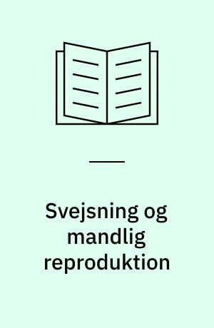 Svejsning og mandlig reproduktion : et sædkvalitetsstudie