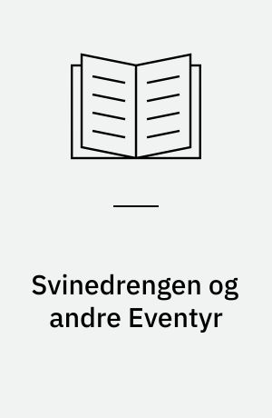 Svinedrengen og andre Eventyr