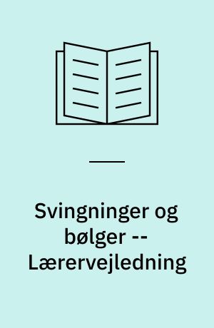 Svingninger og bølger -- Lærervejledning