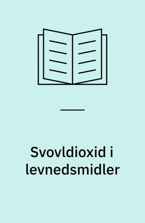 Svovldioxid i levnedsmidler : kortlægningsundersøgelse og metodesammenligning