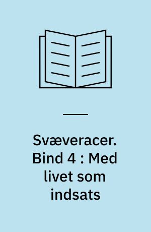 Svæveracer. Bind 4 : Med livet som indsats