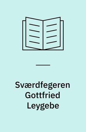 Sværdfegeren Gottfried Leygebe : en Studie