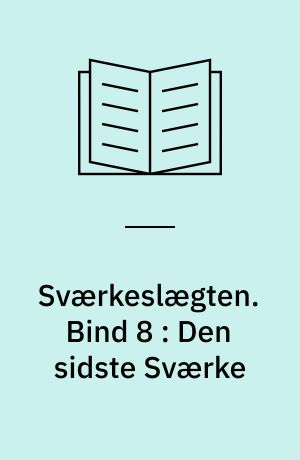 Sværkeslægten. Bind 8 : Den sidste Sværke