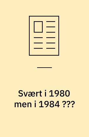 Svært i 1980 men i 1984 ???