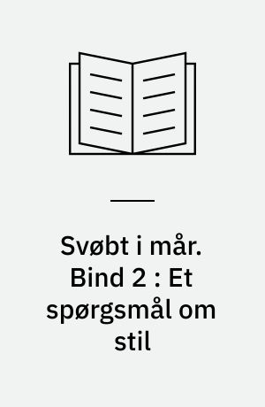 Svøbt i mår : dansk folkevisekultur 1550-1700. Bind 2 : Et spørgsmål om stil
