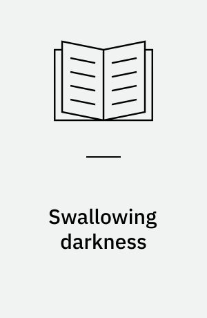 Swallowing darkness : a novel