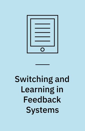 Switching and Learning in Feedback Systems : European Summer School on Multi-Agent Control, Maynooth, Ireland, September 8-10, 2003, Revised Lectures and Selected Papers