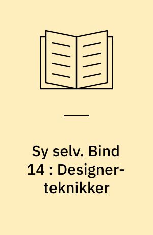 Sy selv. Bind 14 : Designer-teknikker
