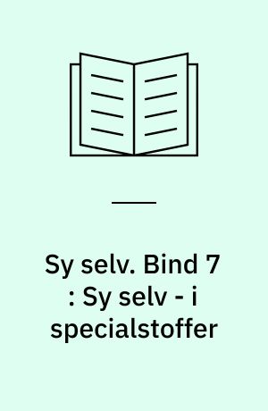 Sy selv. Bind 7 : Sy selv - i specialstoffer