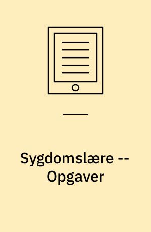 Sygdomslære -- Opgaver