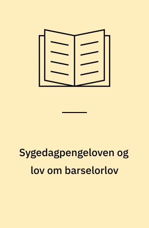 Sygedagpengeloven og lov om barselorlov