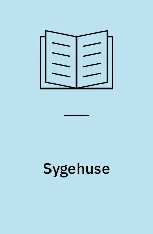 Sygehuse : opgaver, struktur, medarbejdere og teknologi
