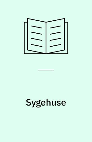 Sygehuse : opgaver, struktur, medarbejdere og teknologi