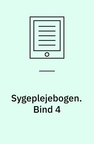 Sygeplejebogen. Klinisk sygepleje. Bind 4