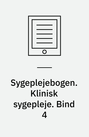 Sygeplejebogen. Klinisk sygepleje. Bind 4