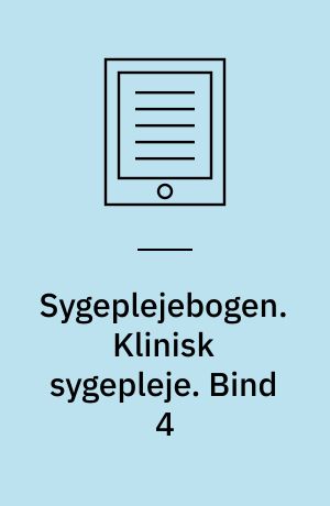Sygeplejebogen. Klinisk sygepleje. Bind 4