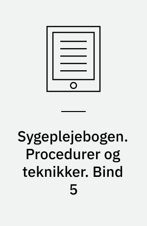 Sygeplejebogen. Procedurer og teknikker. Bind 5