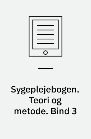 Sygeplejebogen. Teori og metode. Bind 3