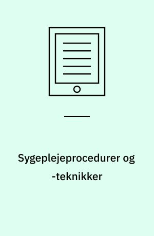 Sygeplejeprocedurer og -teknikker