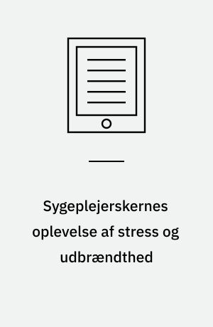 Sygeplejerskernes oplevelse af stress og udbrændthed : en kvalitativ metasyntese af hvordan oplevelsen af stress og udbrændthed påvirker sygeplejerskerne