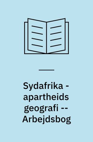 Sydafrika - apartheids geografi -- Arbejdsbog