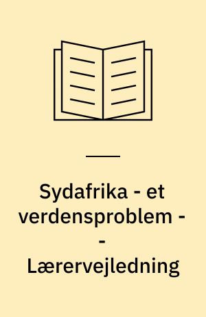 Sydafrika - et verdensproblem -- Lærervejledning