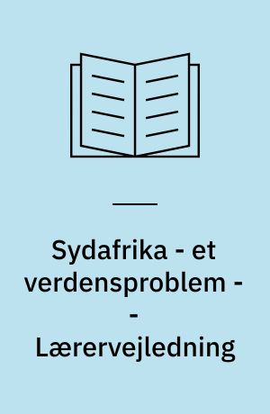Sydafrika - et verdensproblem -- Lærervejledning