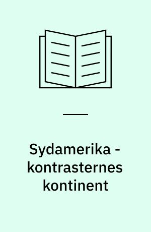 Sydamerika - kontrasternes kontinent