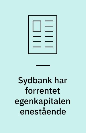 Sydbank har forrentet egenkapitalen enestående: Sydban-aktien bør vurderes med sund skepsis