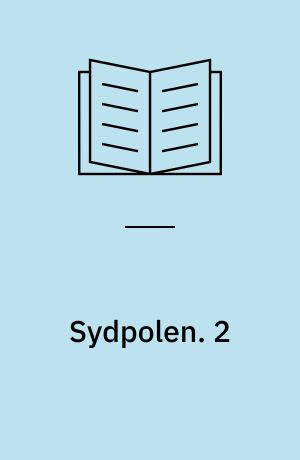 Sydpolen : den norske Sydpolsfærd med Fram 1910-1912. 2