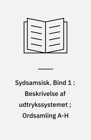 Sydsamsisk. Bind 1 : Beskrivelse af udtrykssystemet ; Ordsamling A-H