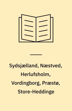 Sydsjælland, Næstved, Herlufsholm, Vordingborg, Præstø, Store-Heddinge