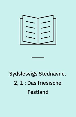 Sydslesvigs Stednavne. 2, 1 : Das friesische Festland : Wiedingharde