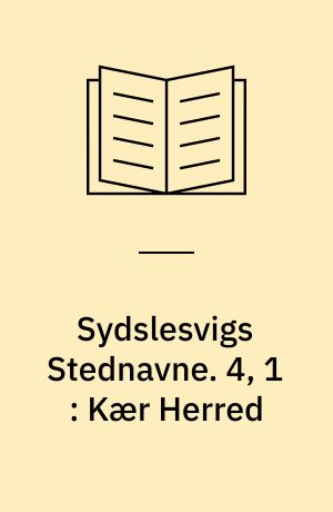 Sydslesvigs Stednavne. 4, 1 : Kær Herred