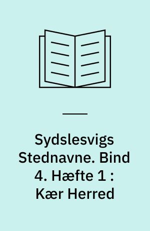 Sydslesvigs Stednavne. Bind 4. Hæfte 1 : Kær Herred