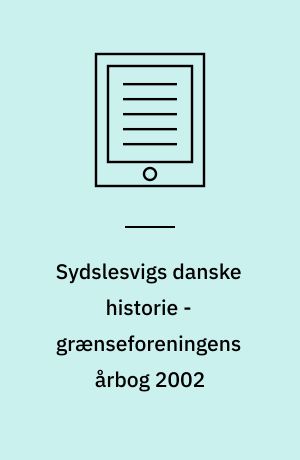 Sydslesvigs danske historie - grænseforeningens årbog 2002