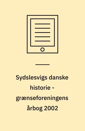 Sydslesvigs danske historie - grænseforeningens årbog 2002