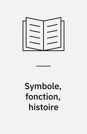 Symbole, fonction, histoire : les interrogations de l'anthropologie