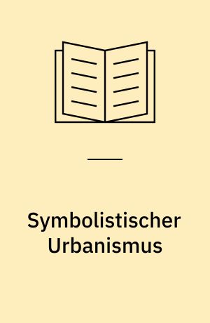 Symbolistischer Urbanismus : zum Thema der Grossstadt im russischen Symbolismus