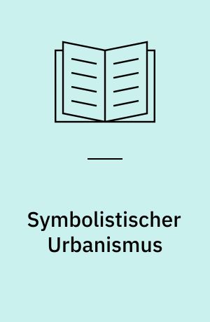 Symbolistischer Urbanismus : zum Thema der Grossstadt im russischen Symbolismus