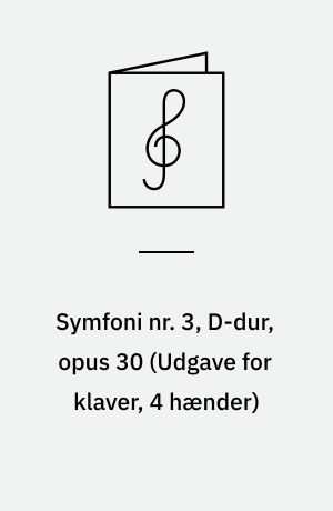 Symfoni nr. 3, D-dur, opus 30 : Skovsymfoni : \udgave for klaver, 4 hænder\