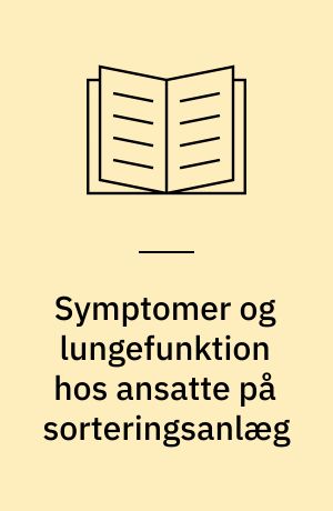 Symptomer og lungefunktion hos ansatte på sorteringsanlæg