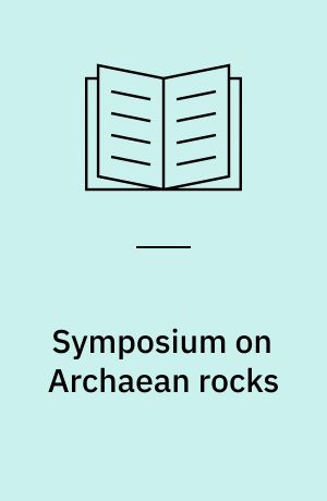 Symposium on Archaean rocks : held at Perth, 23-26 May 1970