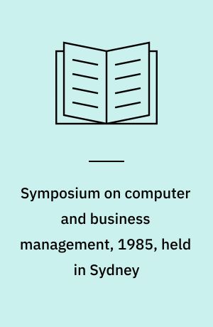 Symposium on computer and business management, 1985, held in Sydney