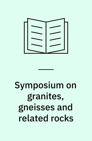 Symposium on granites, gneisses and related rocks : held in Salisbury, August/September, 1971