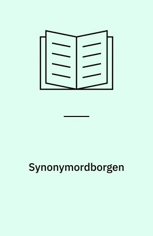 Synonymordborgen : Danske synonymer i skrift og tale fra Holberg til i dag