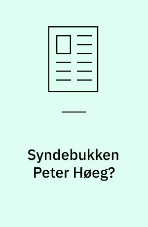 Syndebukken Peter Høeg? : om modtagelsen af Den stille pige