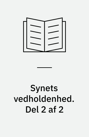 Synets vedholdenhed. Del 2 af 2